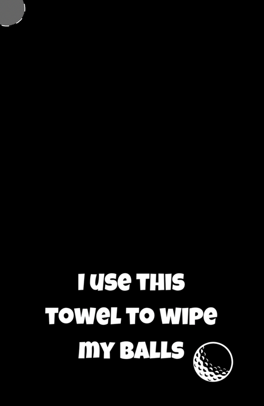 I Use This Towel to Wipe My Balls - Black